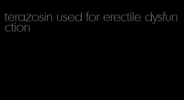 terazosin used for erectile dysfunction