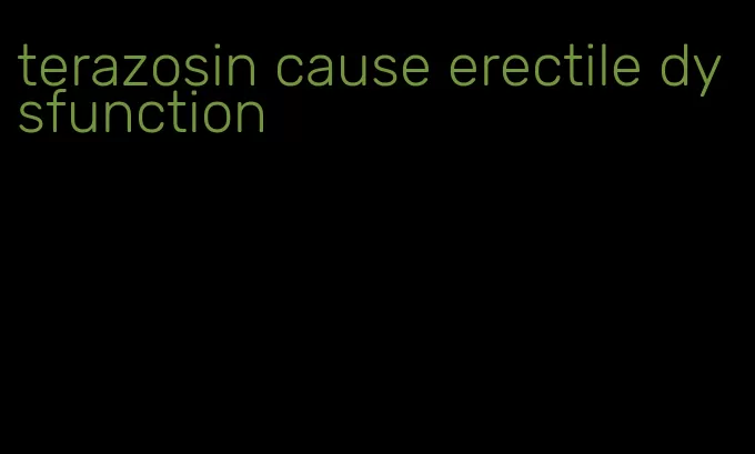 terazosin cause erectile dysfunction