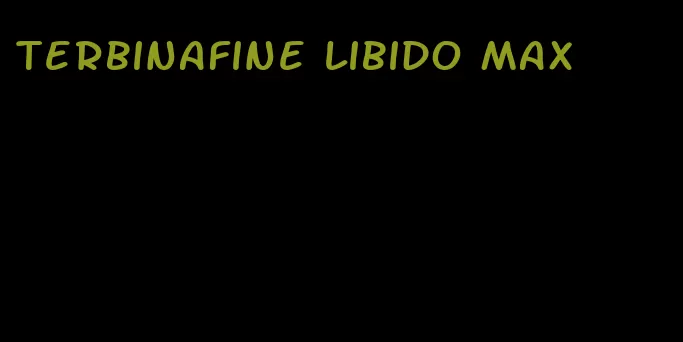 terbinafine libido max