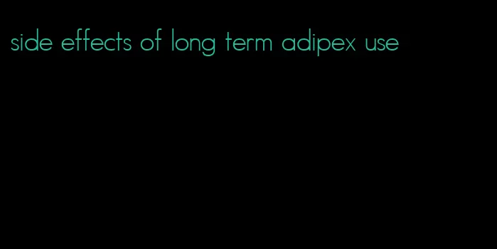 side effects of long term adipex use