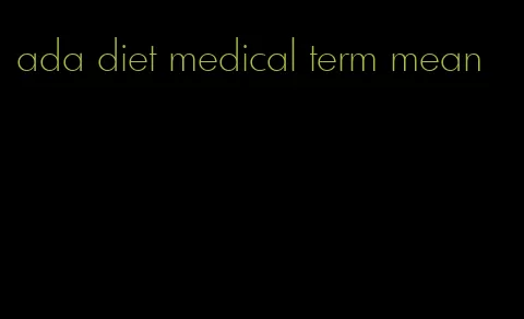 ada diet medical term mean