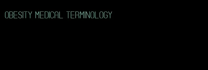 obesity medical terminology