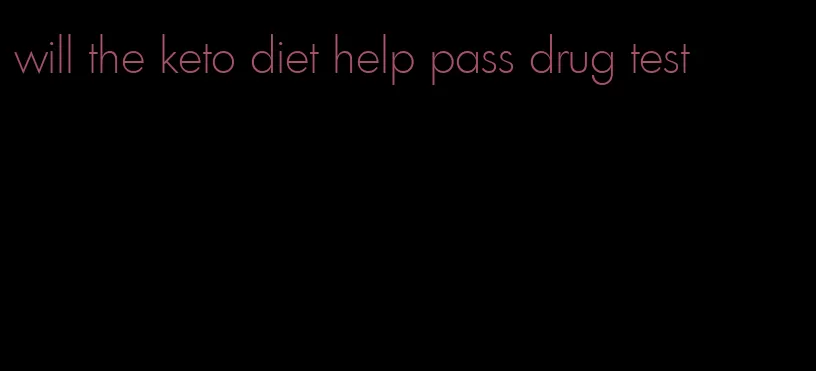 will the keto diet help pass drug test