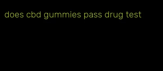 does cbd gummies pass drug test