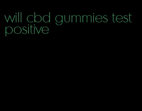 will cbd gummies test positive