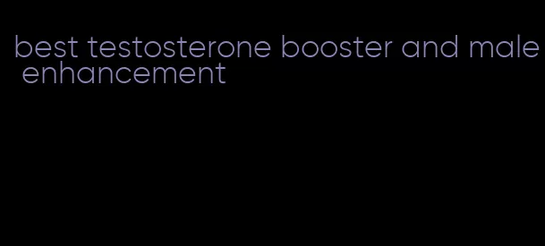 best testosterone booster and male enhancement