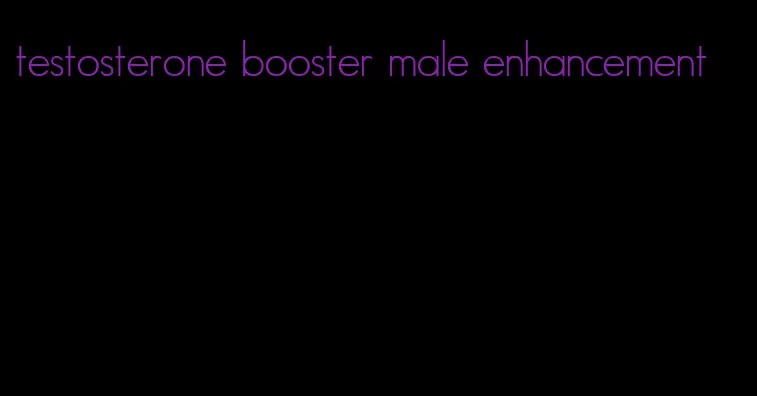 testosterone booster male enhancement