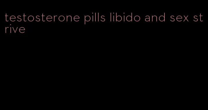 testosterone pills libido and sex strive