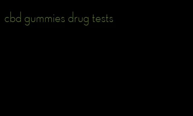 cbd gummies drug tests