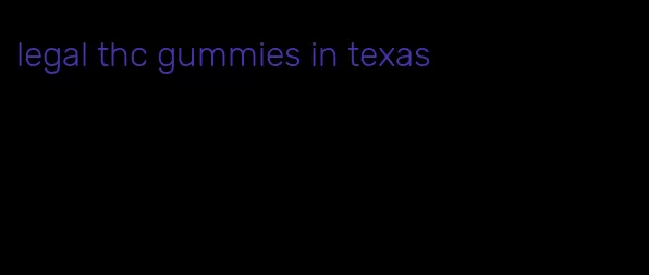 legal thc gummies in texas