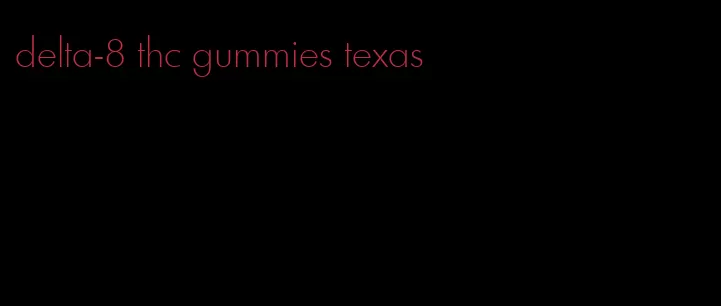 delta-8 thc gummies texas