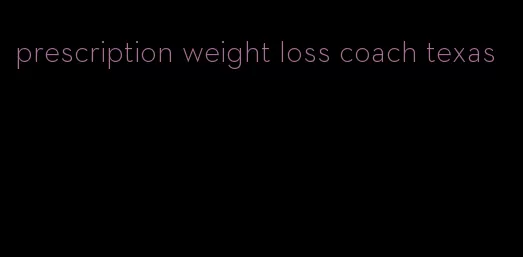 prescription weight loss coach texas