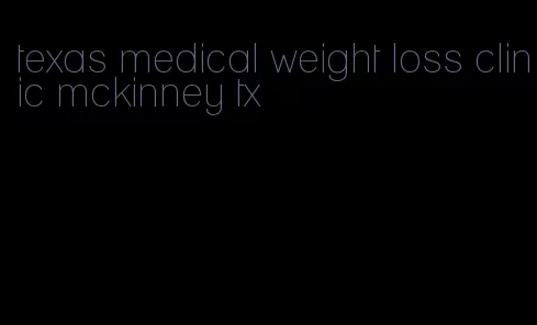 texas medical weight loss clinic mckinney tx