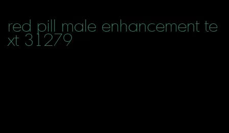 red pill male enhancement text 31279