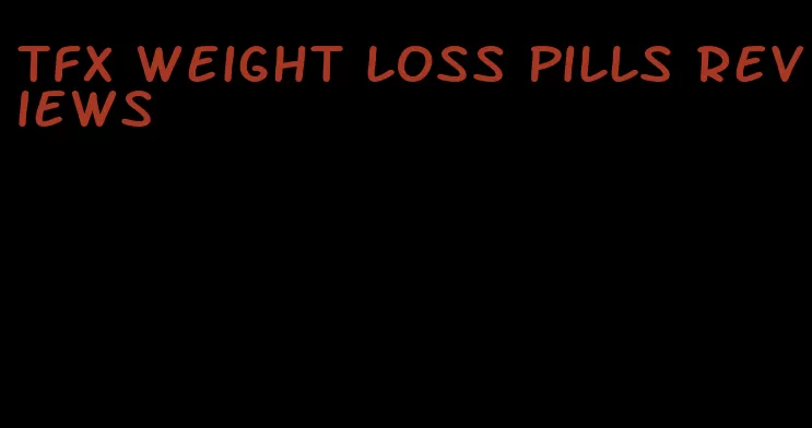 tfx weight loss pills reviews