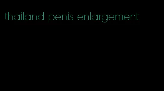 thailand penis enlargement