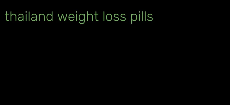 thailand weight loss pills