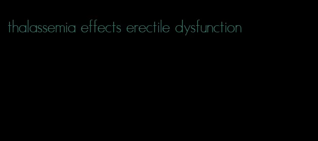 thalassemia effects erectile dysfunction