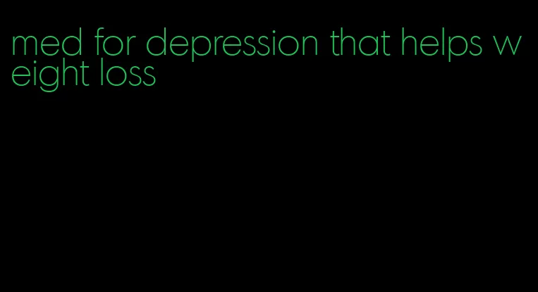 med for depression that helps weight loss