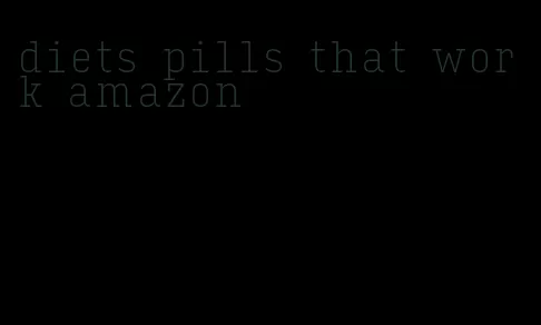 diets pills that work amazon