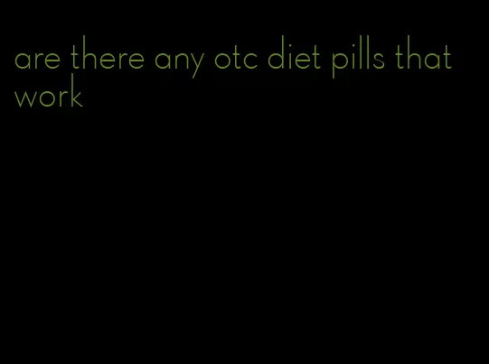 are there any otc diet pills that work