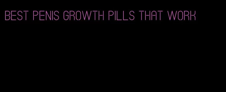 best penis growth pills that work