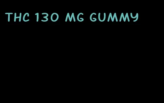 thc 130 mg gummy