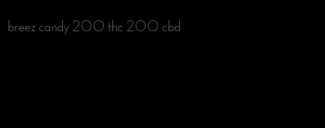 breez candy 200 thc 200 cbd