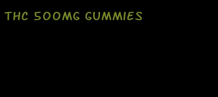 thc 500mg gummies