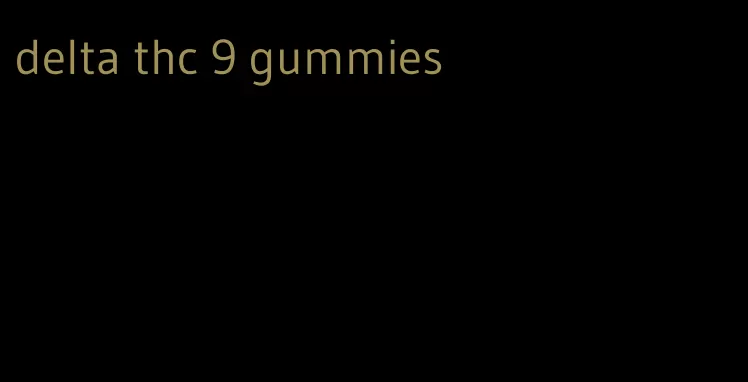 delta thc 9 gummies