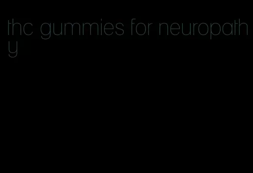 thc gummies for neuropathy