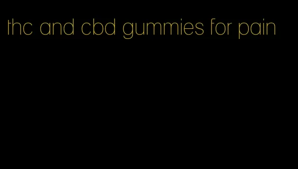 thc and cbd gummies for pain