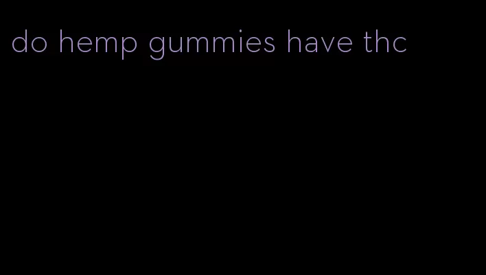 do hemp gummies have thc