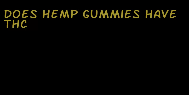 does hemp gummies have thc