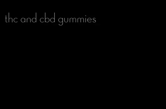 thc and cbd gummies