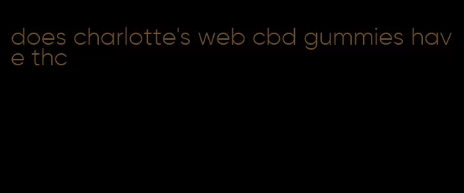 does charlotte's web cbd gummies have thc