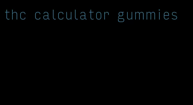 thc calculator gummies