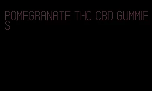 pomegranate thc cbd gummies