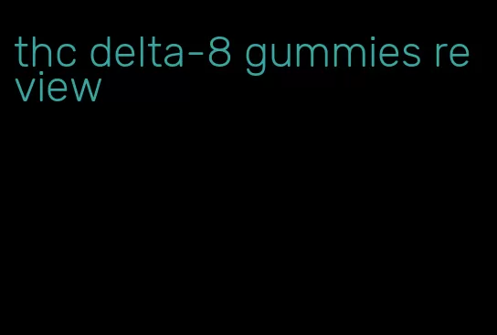 thc delta-8 gummies review