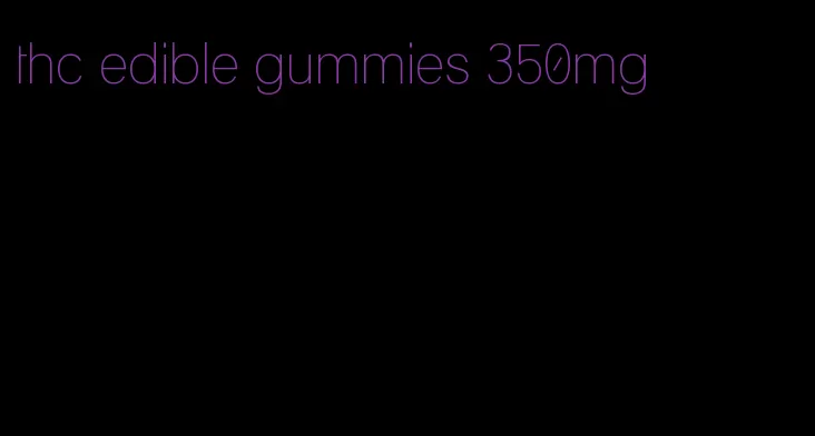 thc edible gummies 350mg