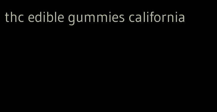 thc edible gummies california