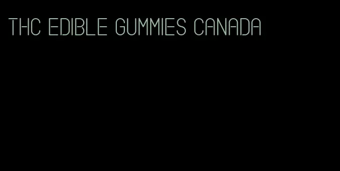 thc edible gummies canada