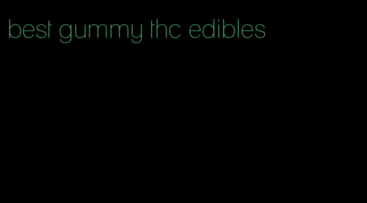 best gummy thc edibles