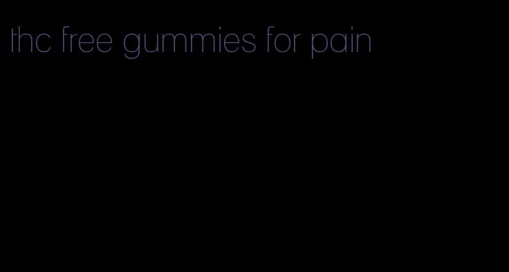 thc free gummies for pain