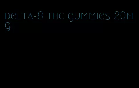 delta-8 thc gummies 20mg