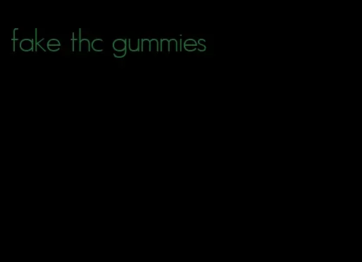 fake thc gummies