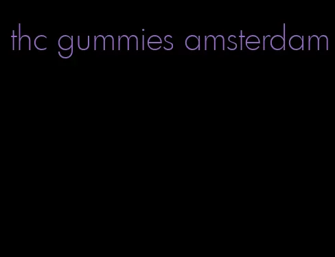 thc gummies amsterdam