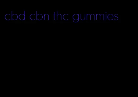 cbd cbn thc gummies