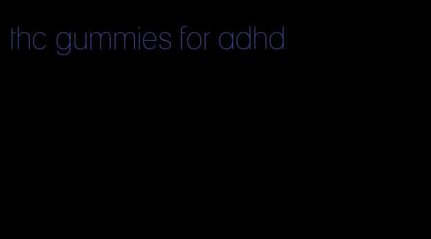 thc gummies for adhd