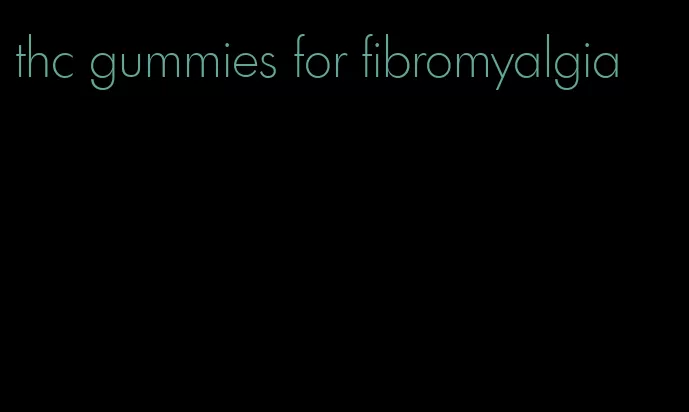 thc gummies for fibromyalgia